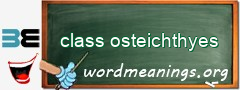WordMeaning blackboard for class osteichthyes